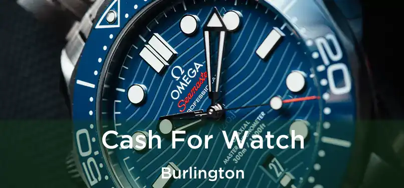 Cash For Watch Burlington