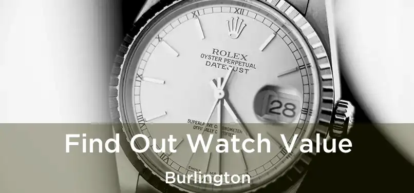 Find Out Watch Value Burlington