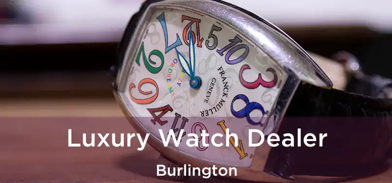 Luxury Watch Dealer Burlington