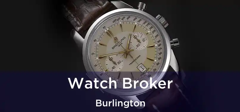 Watch Broker Burlington